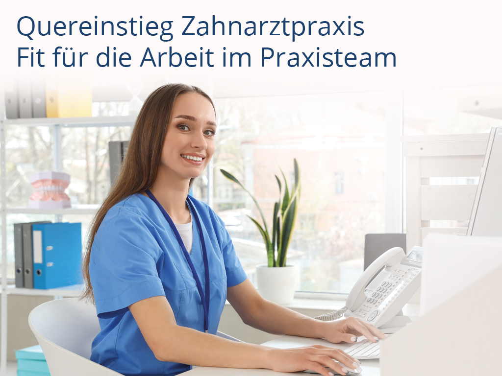 Grafik mit Beschriftung: Quereinstieg Zahnarztpraxis Fit für die Arbeit im Praxisteam